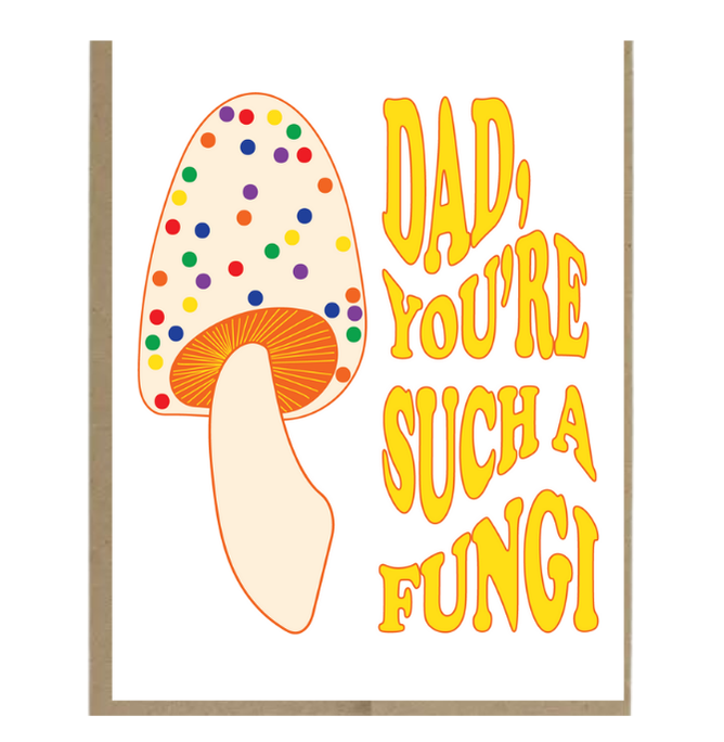 Dad, You're Such a Fungi